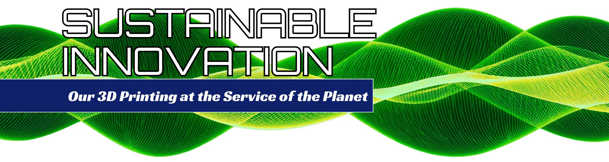 Our 3D Printing at the Service of the Planet